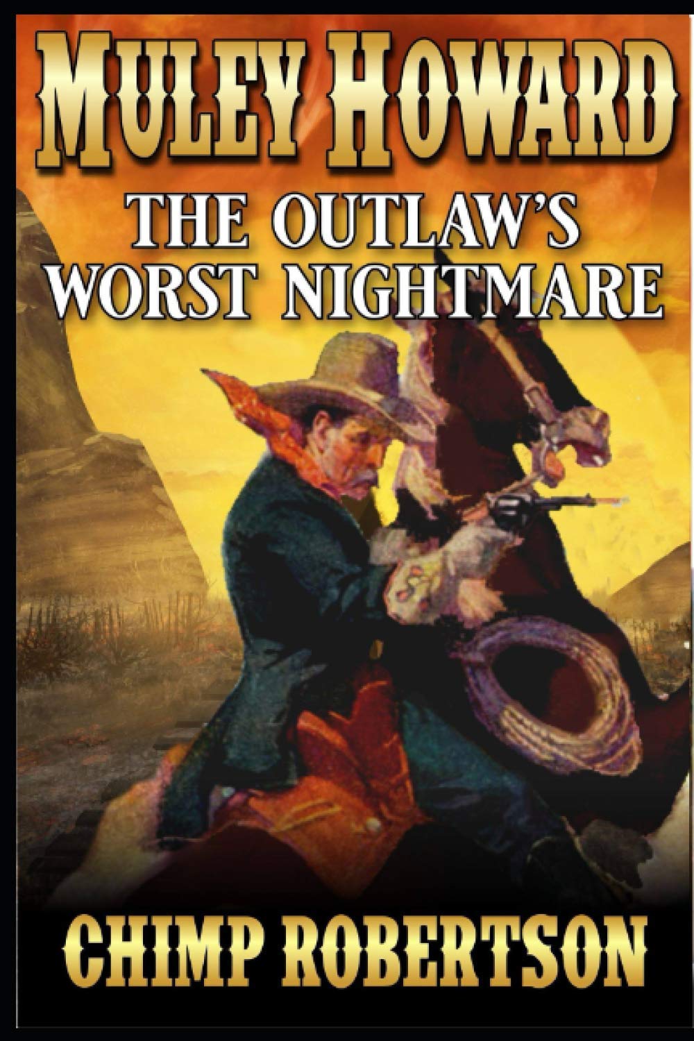 Muley Howard: An Outlaws Worst Nightmare: A Western Adventure