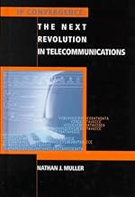 IP Convergence: The Next Revolution in Telecommunications