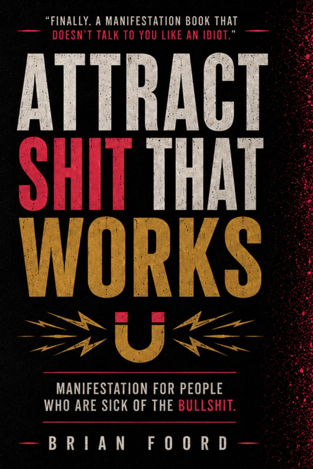 Attract Shit That Works: “Manifestation for people who are sick of the bullshit.”