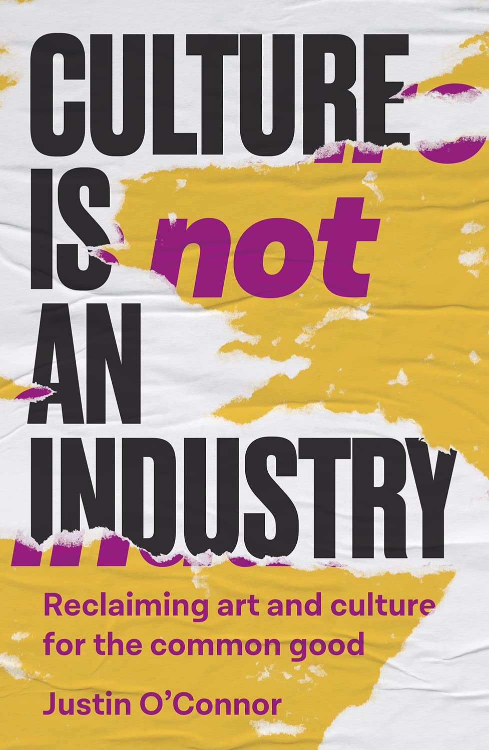 Culture is Not an Industry: Reclaiming Art and Culture for the Common Good (Manchester Capitalism) Paperback – 27 Feb. 2024