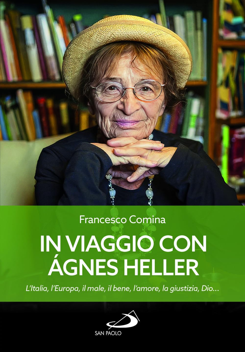 In Viaggio Con Agnes Heller. L'italia, L'europa, Il Male, Il Bene, L'amore, La Giustizia, Dio... - 4