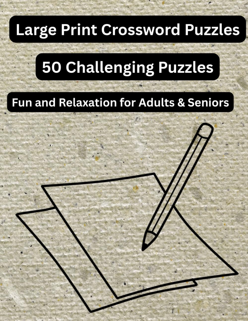 Large Print Crossword Puzzles – 50 Challenging Puzzles: Fun and Relaxation for Adults & Seniors
