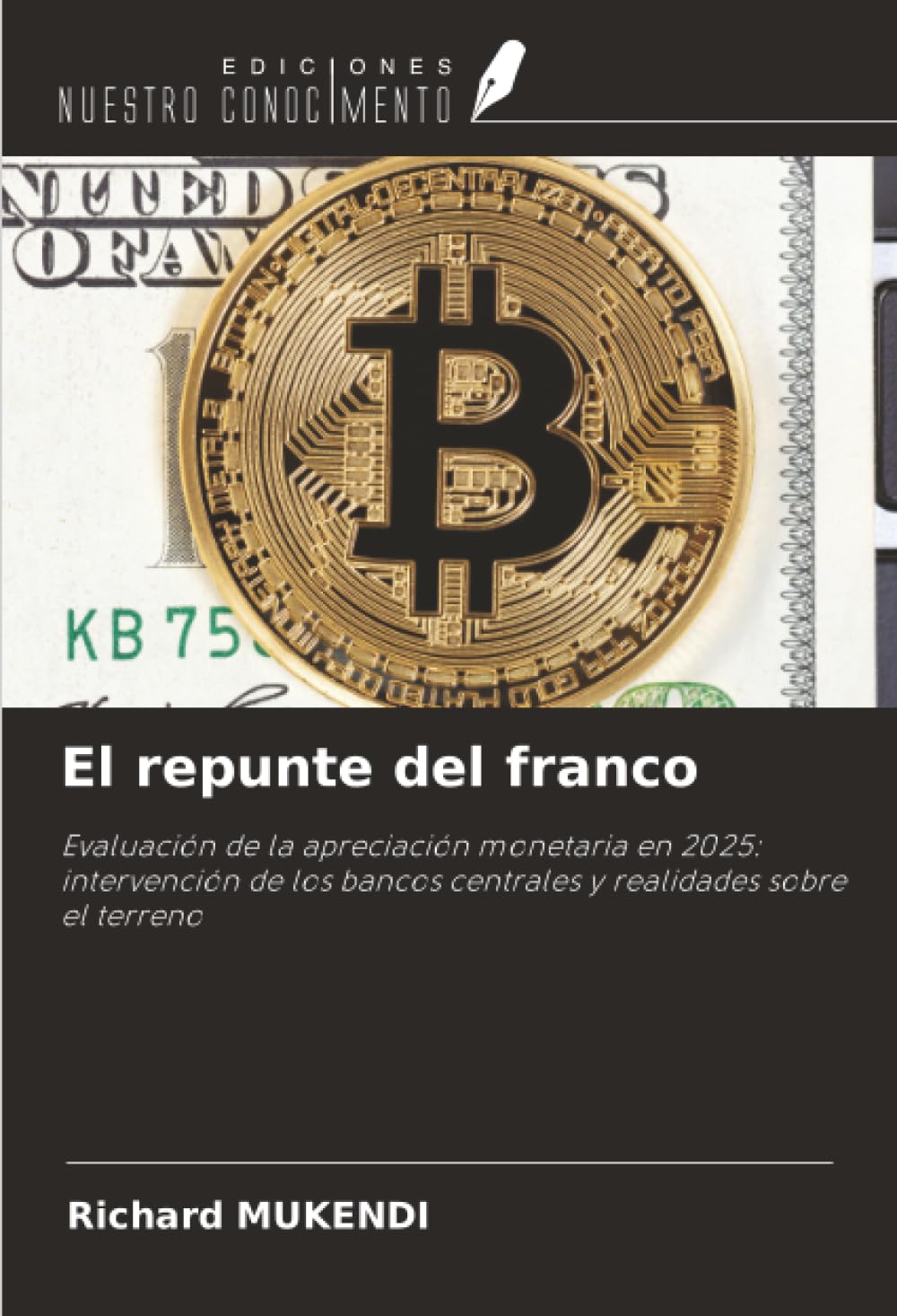El repunte del franco: Evaluación de la apreciación monetaria en 2025: intervención de los bancos centrales y realidades sobre el terreno