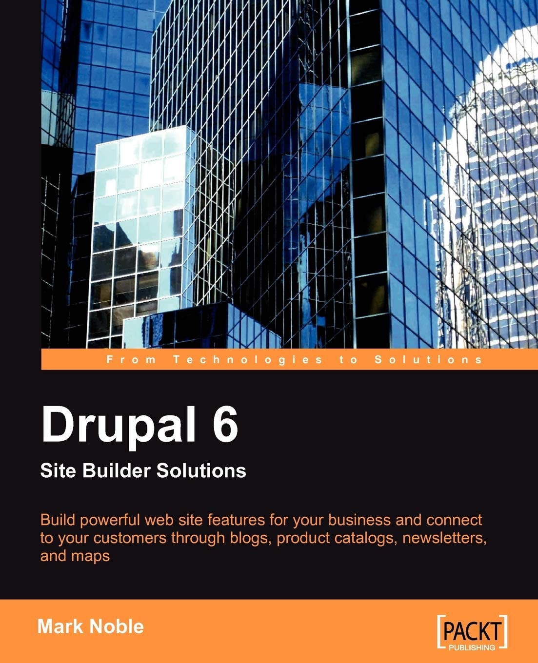 Drupal 6 Site Builder Solutions (English Edition): Build powerful website features for your business and connect to your customers through blogs, product catalogs, newsletters, and maps