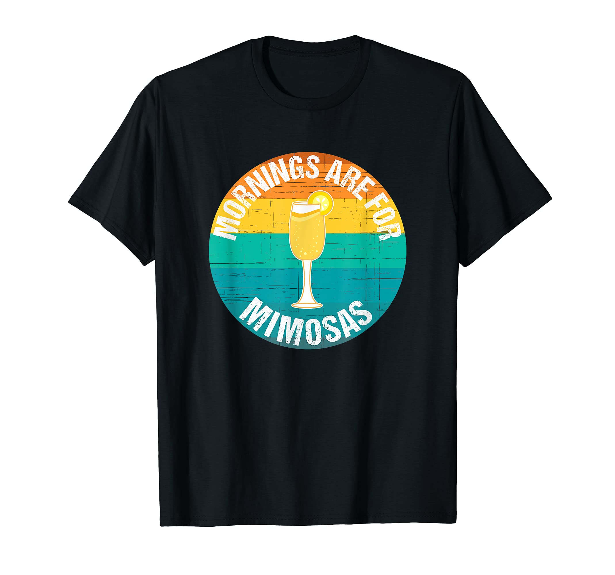 Funny Brunch Mimosa DesignsMornings Are For Mimosas Funny Mimosa Brunch T-Shirt