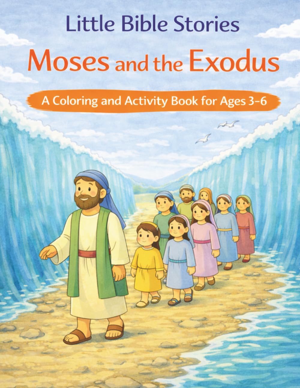 Little Bible Stories: Moses and the Exodus A Coloring and Activity Book for Ages 3-6 (Little Bible Stories - Coloring and Activity Books for Ages 3-6)