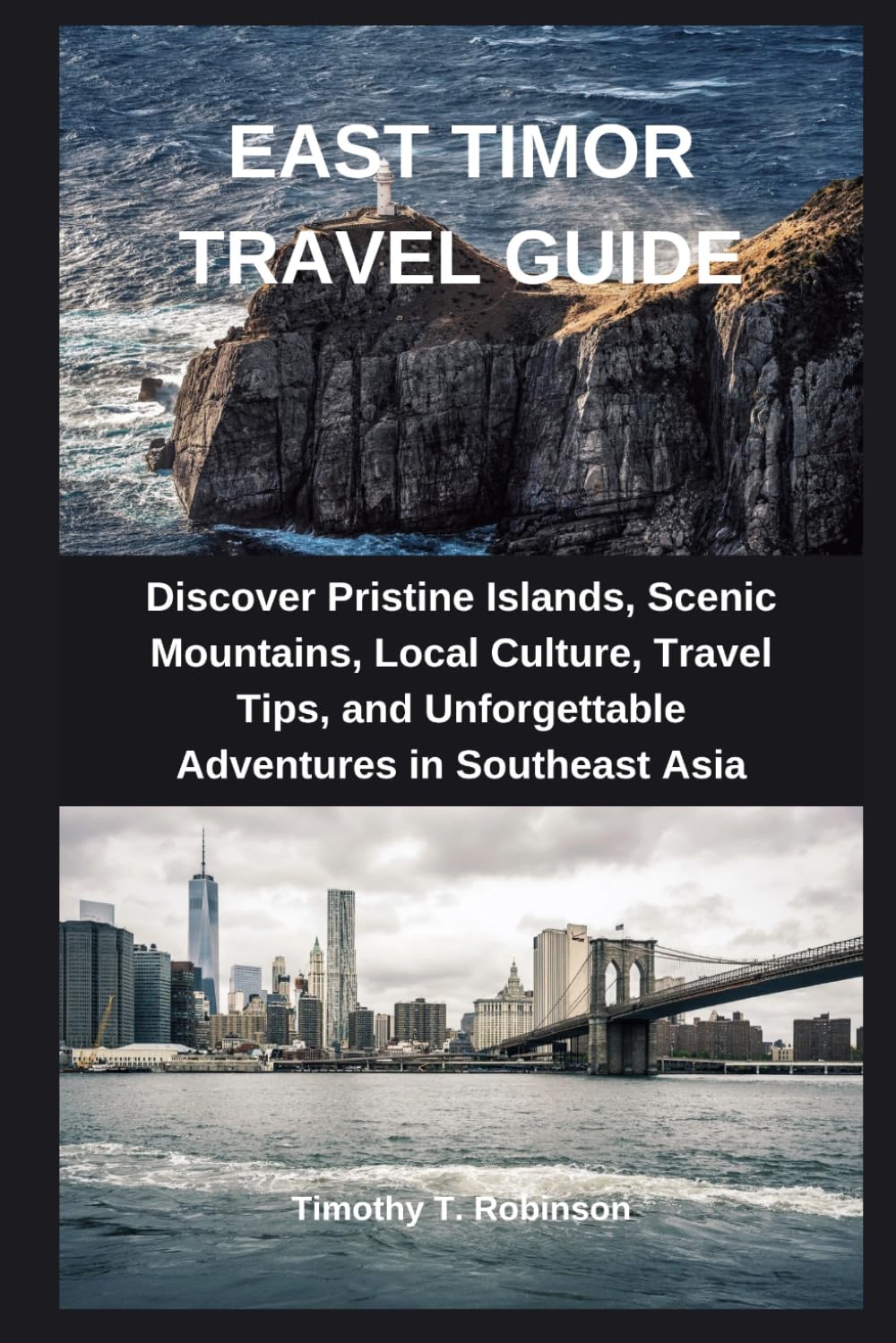 EAST TIMOR TRAVEL GUIDE: Discover Pristine Islands, Scenic Mountains, Local Culture, Travel Tips, and Unforgettable Adventures in Southeast Asia