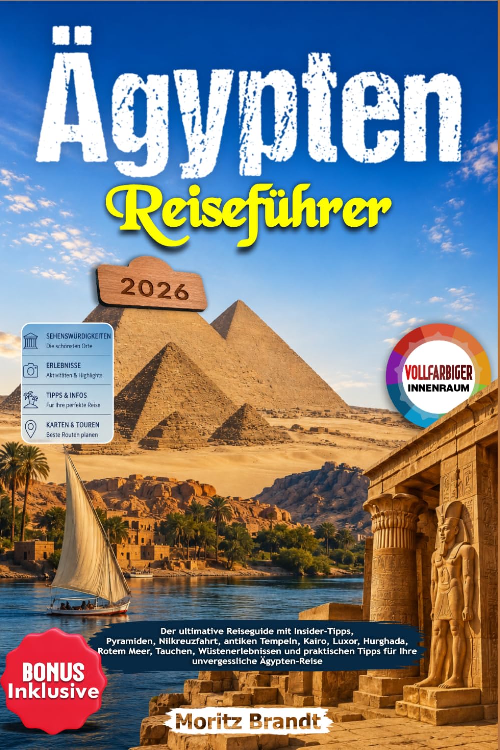 Ägypten Reiseführer 2026: Der ultimative Reiseguide mit Insider-Tipps, Pyramiden, Nilkreuzfahrt, antiken Tempeln, Kairo, Luxor, Hurghada, Rotem Meer, ... Tipps für Ihre unvergessliche Ägypten-Reise