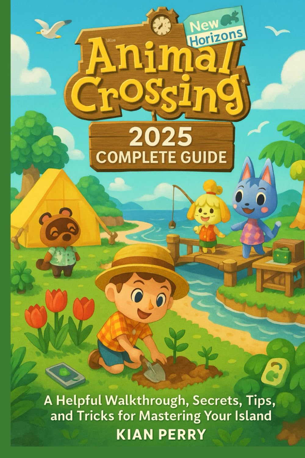 Animal Crossing: New Horizons 2025 Complete Guide: A helpful Walkthrough, secrets, Tips and tricks for Mastering Your Island