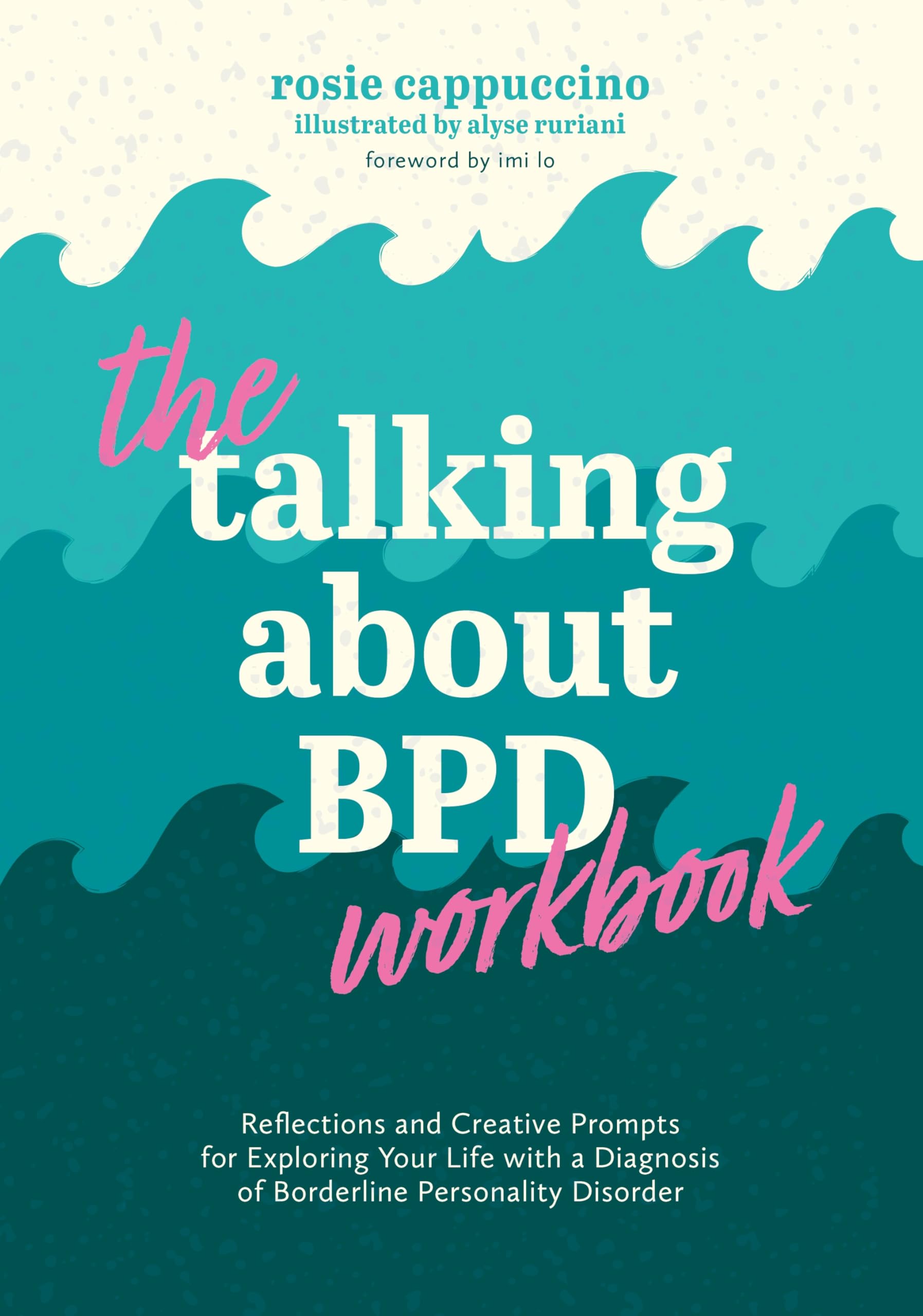 The Talking About BPD Workbook: Reflections and Creative Prompts for Exploring Your Life with a Diagnosis of Borderline Personality Disorder