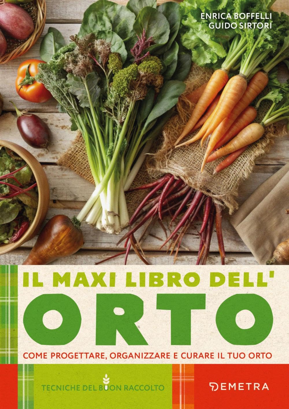 Il maxi libro dell'orto: Come progettare, organizzare e curare il tuo orto