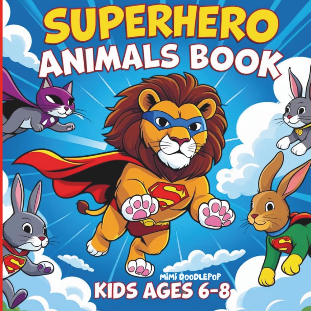 Superhero Animals Coloring Book for Kids Ages 6–8: Fun and Easy Coloring Pages with Cute Animal Heroes for Boys and Girls – Perfect Gift for Creative Kids