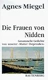  Die Frauen von Nidden. Gesammelte Gedichte von unserer \'Mutter Ostpreußen\'