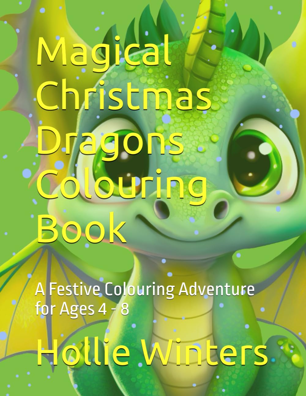 Magical Christmas Dragons Colouring Book: A Festive Colouring Adventure for Ages 4 - 8