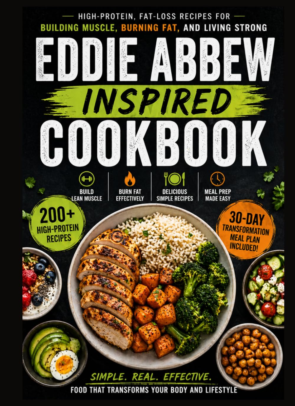 Eddie Abbew Inspired Cookbook: High-Protein, Fat-Loss Recipes for Building Muscle, Burning Fat, and Living Strong