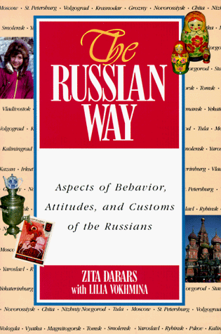 The Russian Way: Aspects of Behavior, Attitudes, and Customs of the Russians The Russian Way: Aspects of Behavior, Attitudes, and Customs of the Russians