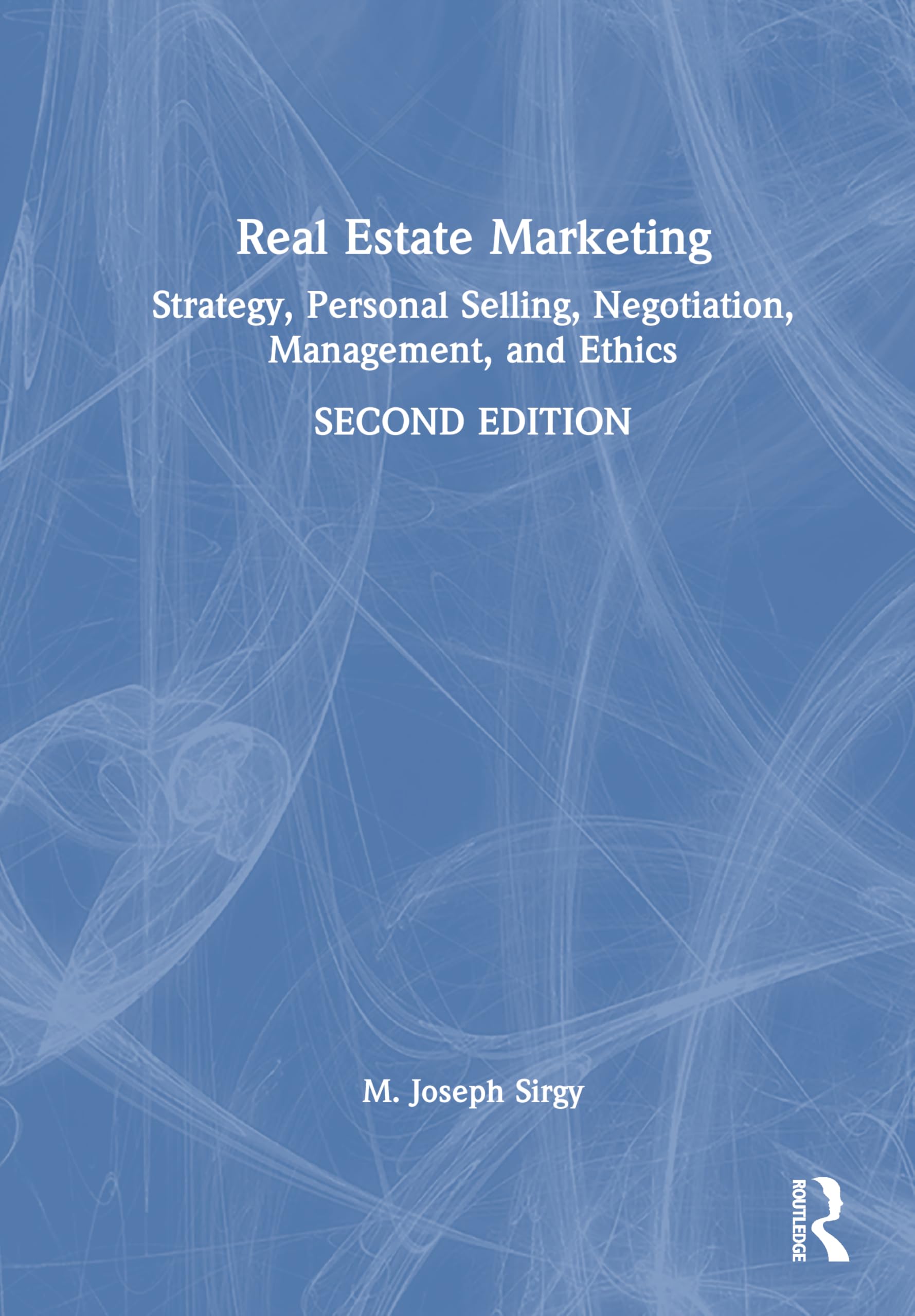 Real Estate Marketing: Strategy, Personal Selling, Negotiation, Management, and Ethics