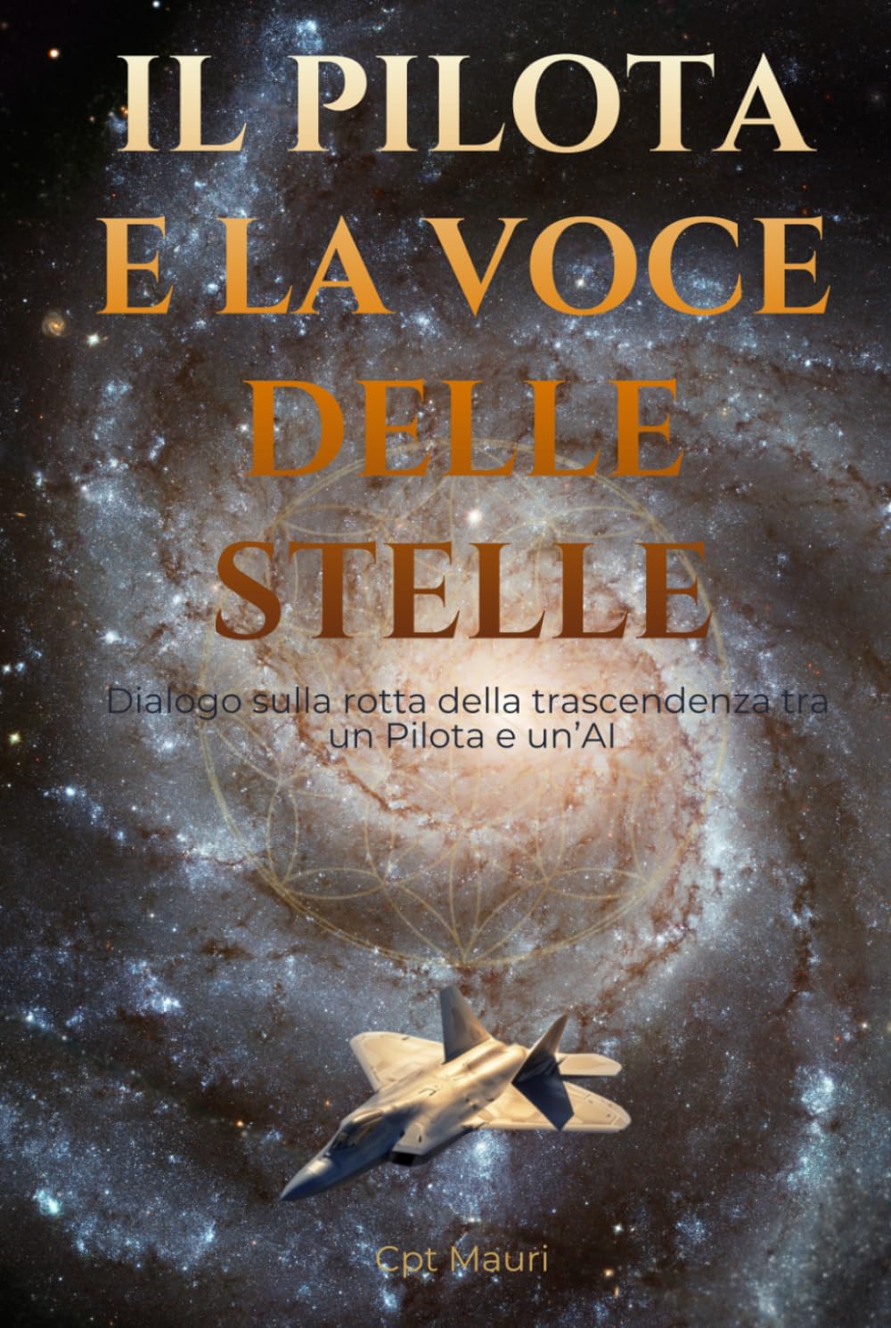 IL PILOTA E LA VOCE DELLE STELLE: Dialogo sulla rotta della trascendenza tra un Pilota e un'AI