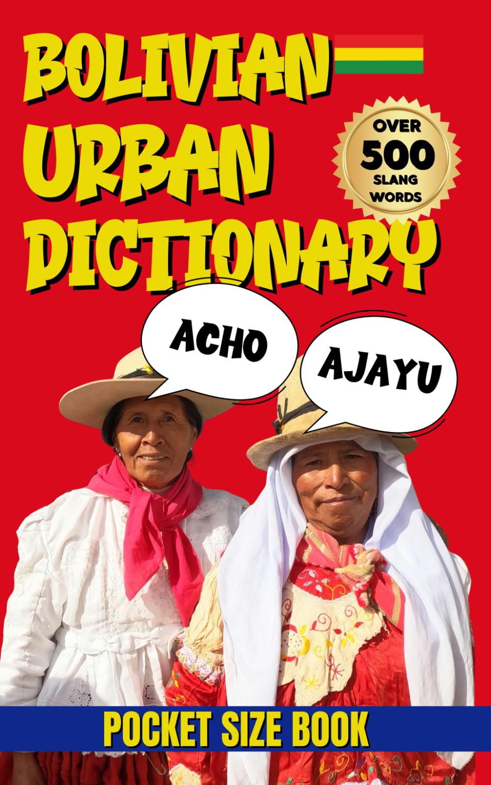 Bolivian Urban Dictionary: The Complete Guide to Bolivian Street Talk (Urban Slang Dictionary)