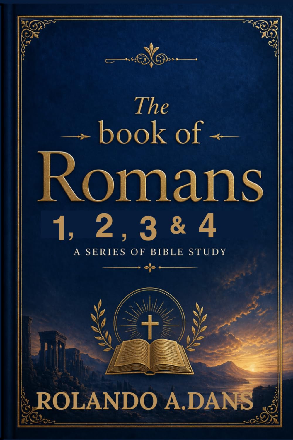 The Book of Romans Chapters 1, 2, 3, & 4