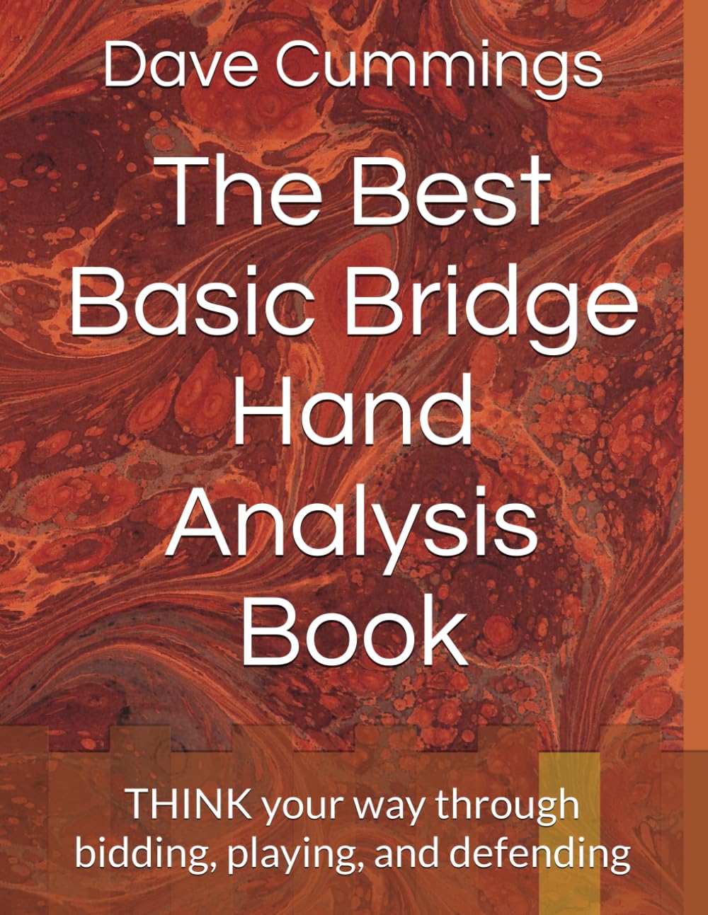 The Best Bridge Hand Analysis Book: Think Your Way Through Bidding, Playing, And Defending Bridge Hands (The Best Bridge Book Series)