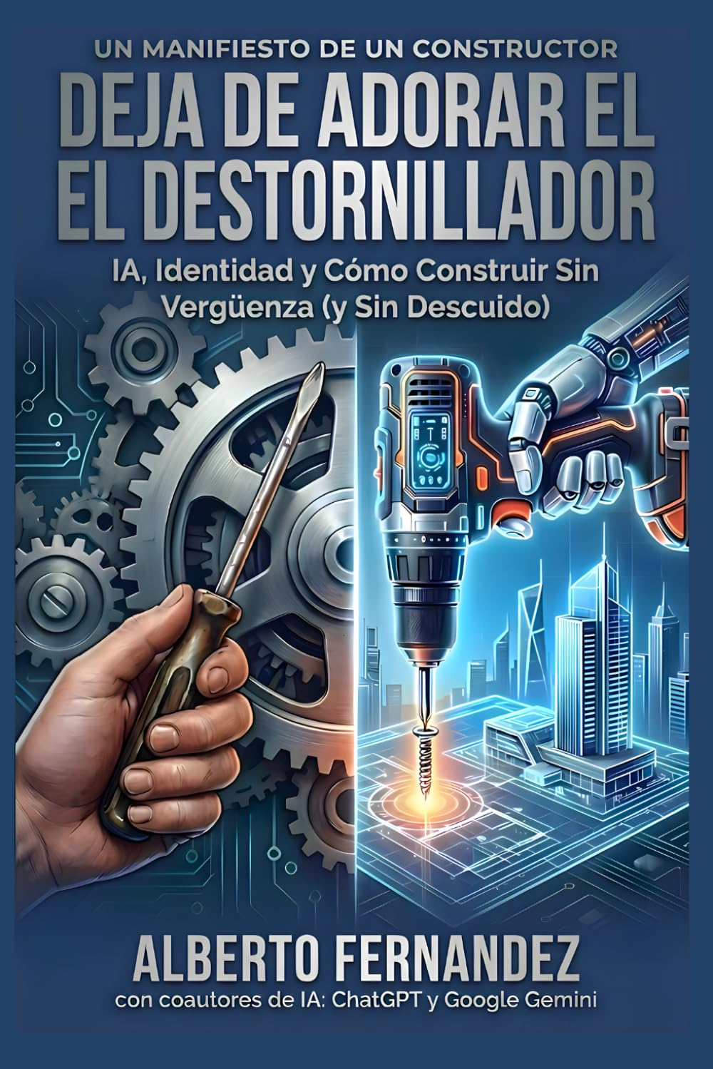 Deja de adorar el destornillador: IA, Identidad y Cómo Construir Sin Vergüenza (y Sin Basura)