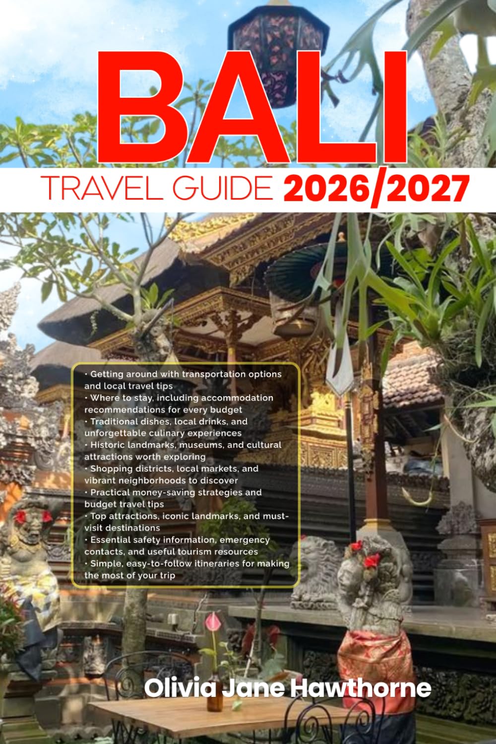 BALI TRAVEL GUIDE 2026/2027: The Only Guide You’ll Need for an unforgettable Trip: Local Recommendation, Hidden Gems, Insider Tips and Must-See Attractions