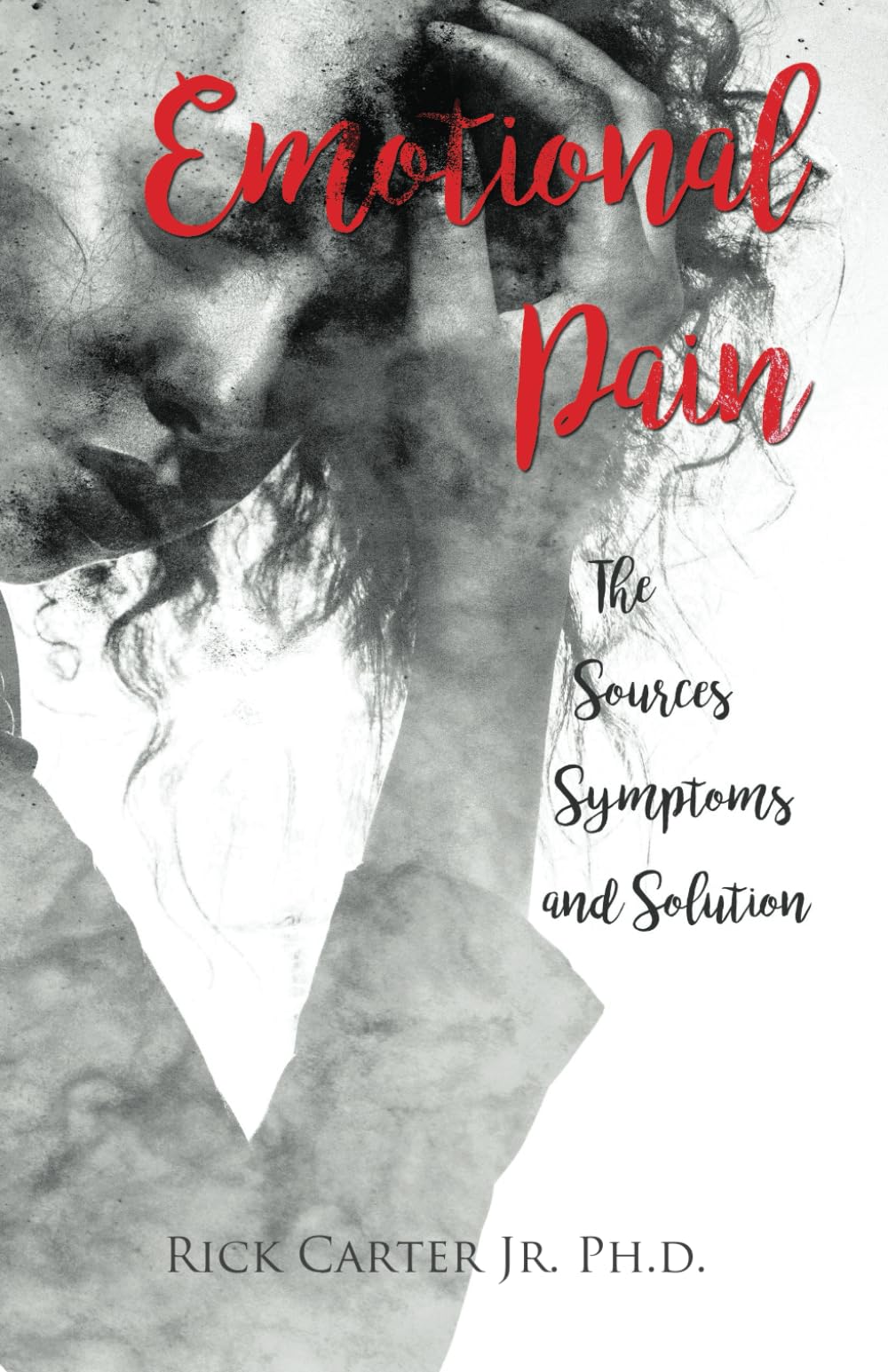 Emotional Pain: The Sources, Symptoms and Solution (Emotional Issues)