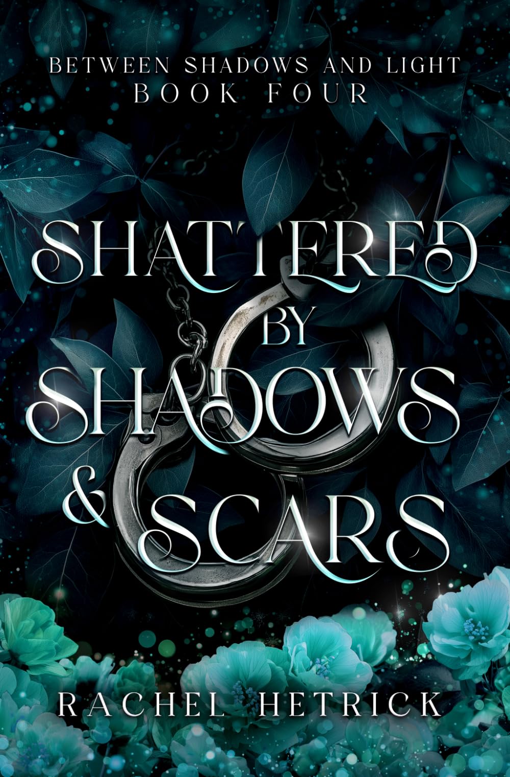 Shattered By Shadows & Scars (Between Shadows & Light Series)