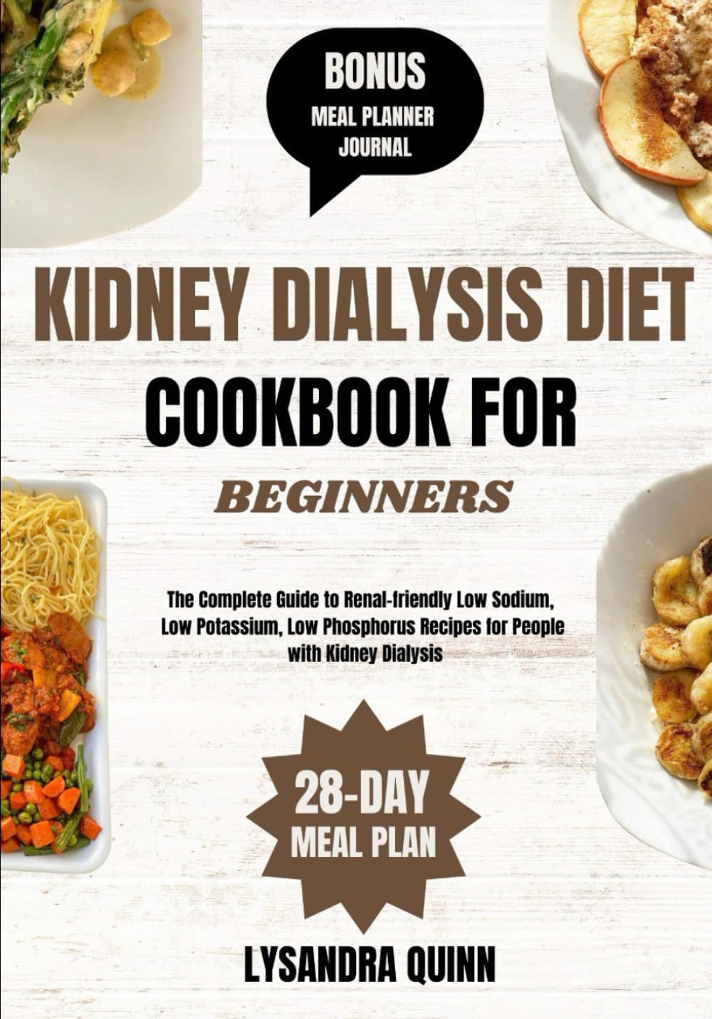KIDNEY DIALYSIS DIET COOKBOOK FOR BEGINNERS: The Complete Guide to Renal-friendly Low Sodium, Low Potassium, Low Phosphorus Recipes for People with Kidney Dialysis: 3 (NOURISHING KIDNEYS)