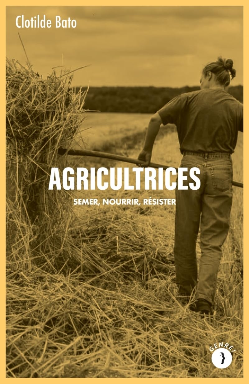 Agricultrices: Semer, nourrir, résister