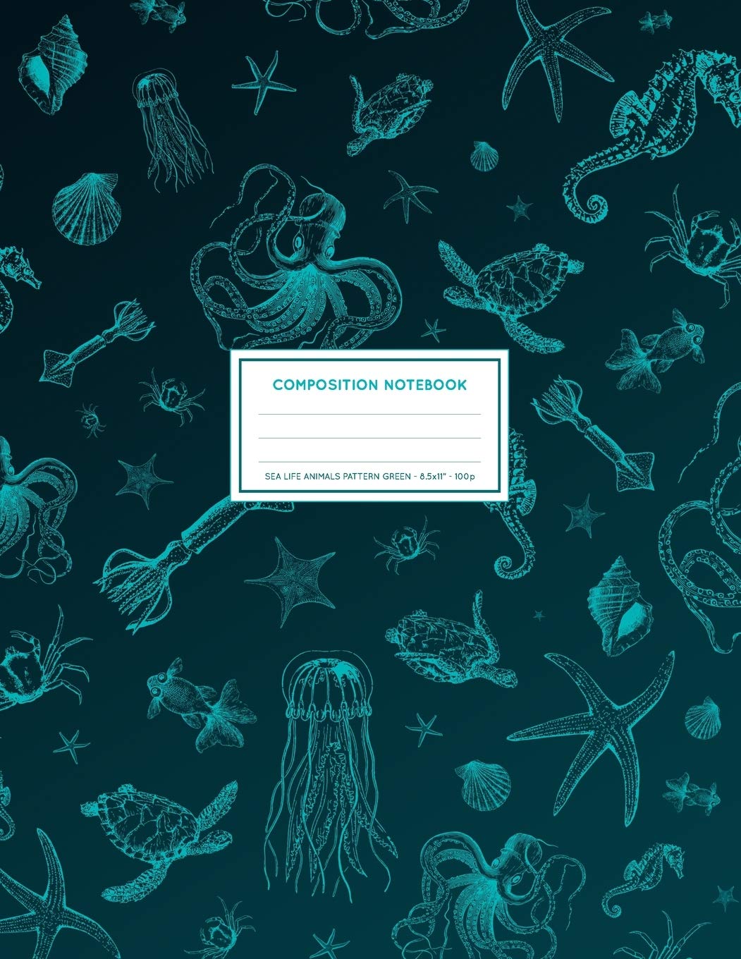 Sea Life Animals Pattern Green: Ocean Notebook College Ruled With Octopus, Sea Horse, Sea Turtle, Squid And Jellyfish 8.5x11" LARGE 100 Lined Pages