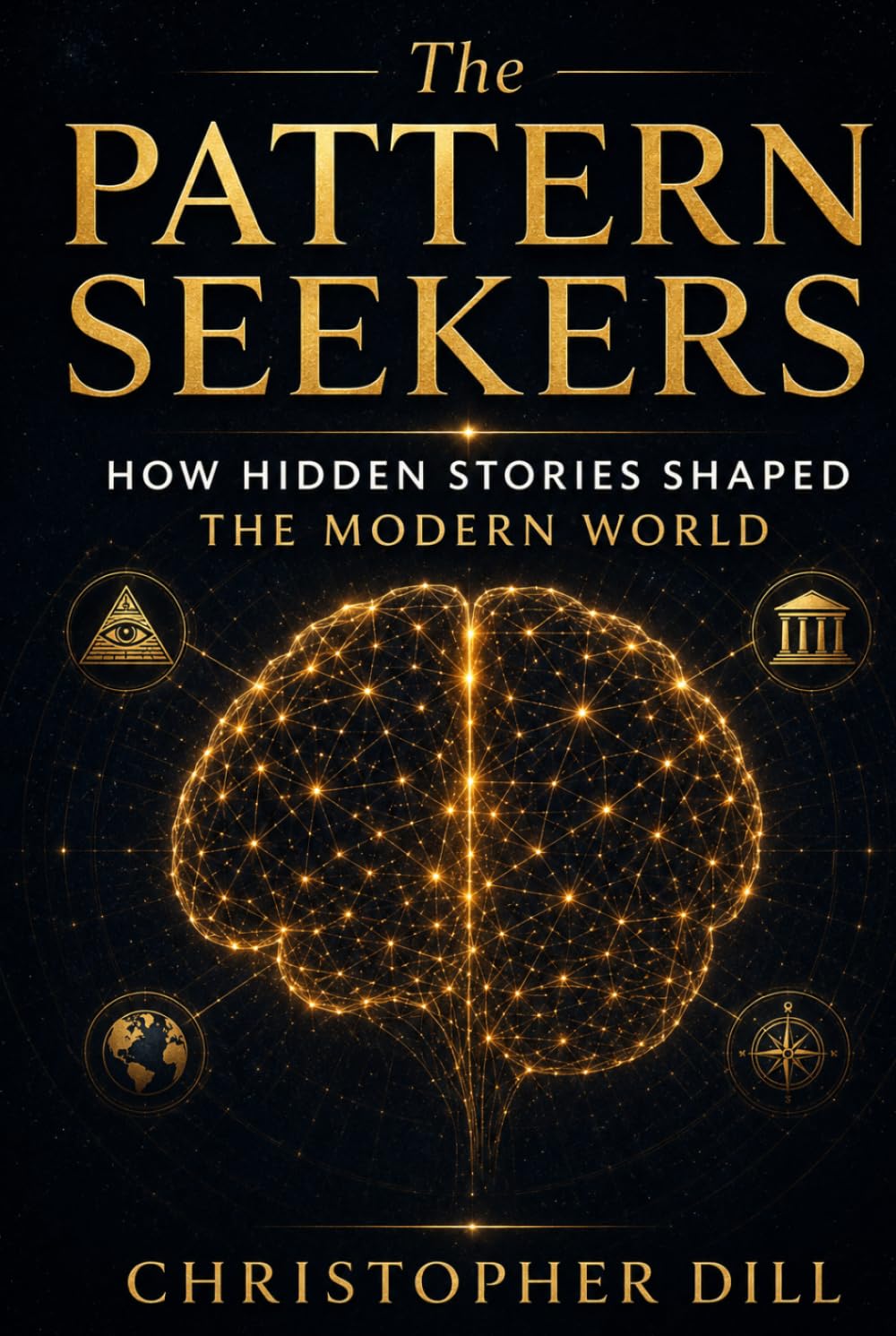 The Pattern Seekers: How Hidden Stories Shaped the Modern World
