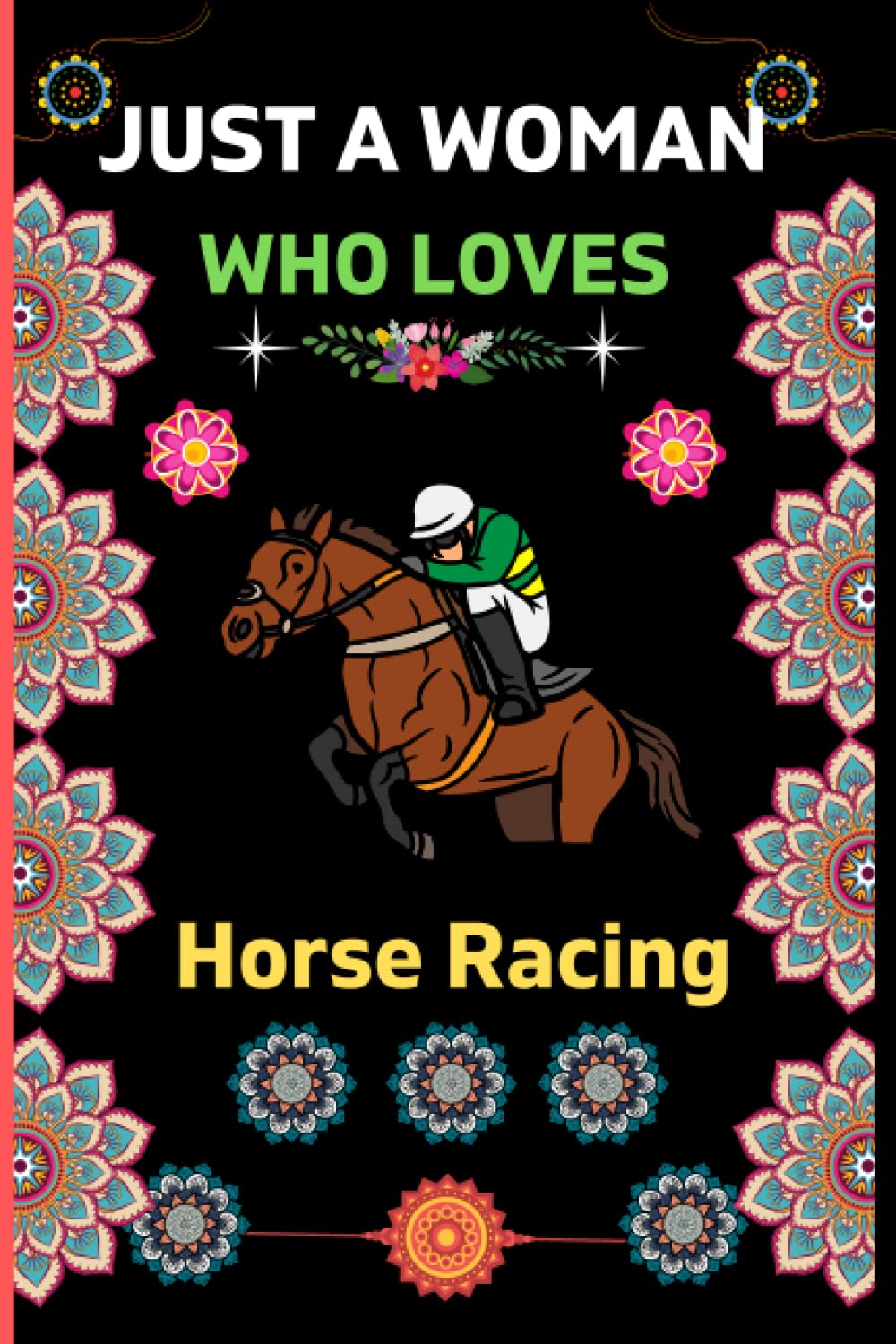 Just A Woman Who Loves Horse Racing: Horse Racing Blank Lined Notebook For Woman|Funny Horse Racing Gifts for Woman|Perfect Lined Notebook for Writing ... to Write in|Cute Novelty Gift ideas for woman