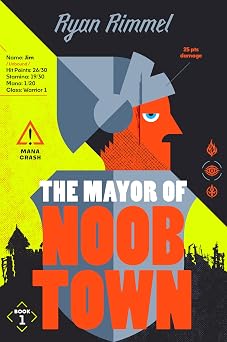 The Mayor of Noobtown Die once, respawn as a fantasy mayor with a demon for a life coach in this hilarious LITRPG