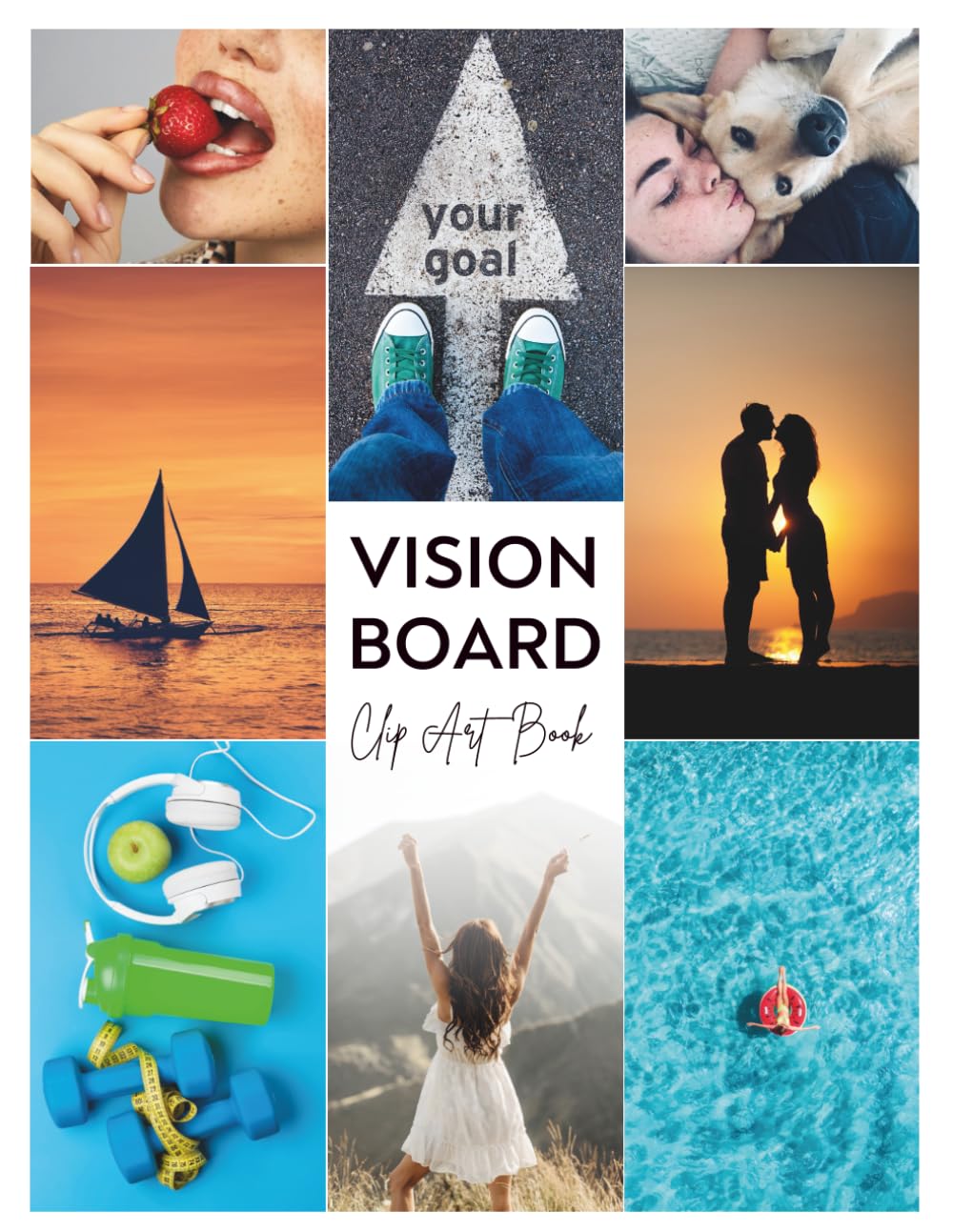 Vision Board Clip Art Book: Magazine with 1200+ Images | Friendship, Love, Freedom, Travel, Cities, Success, Healthy Lifestyle, Wellness and Vitality ... for Visualizing and Achieving Your Life Goals