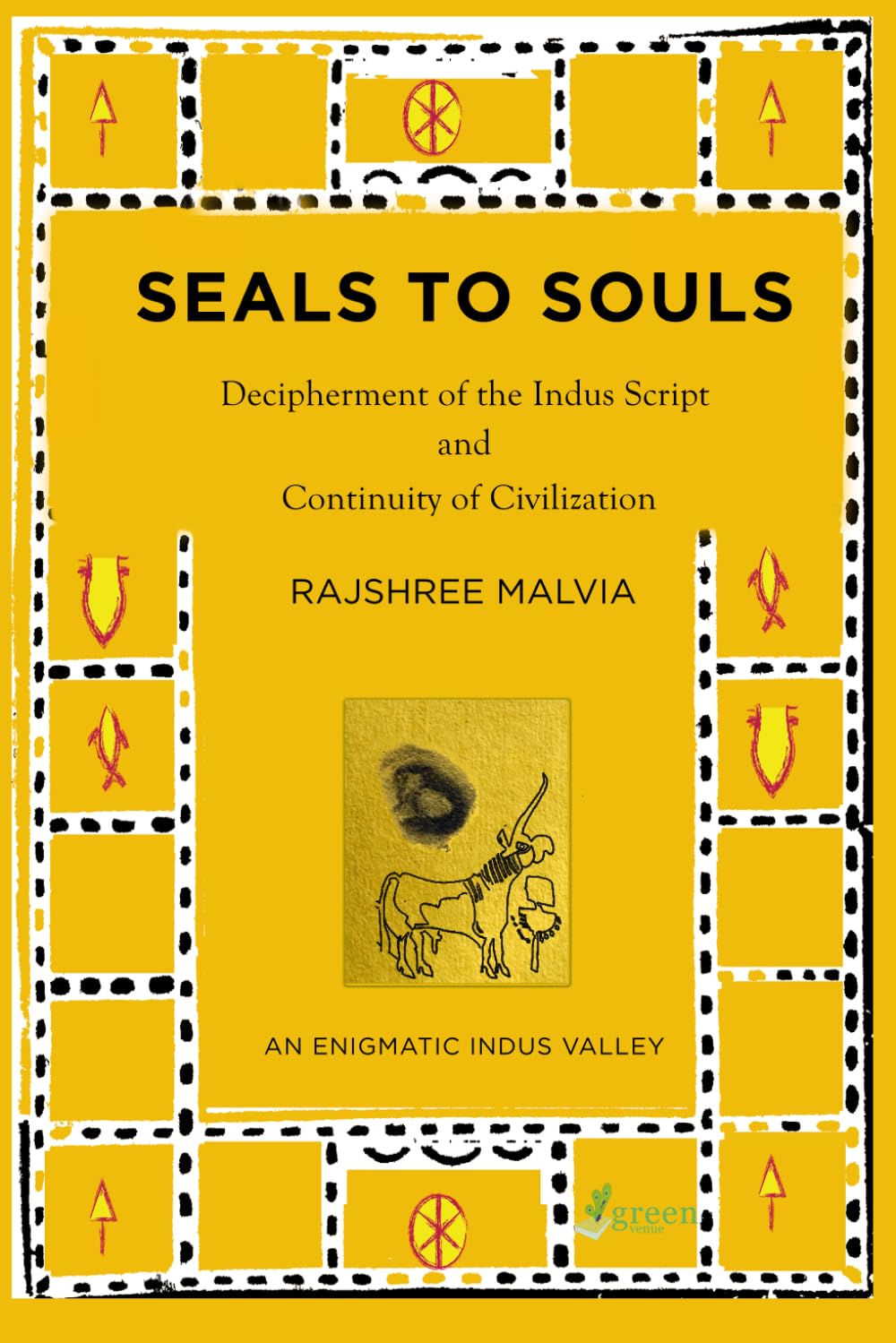 Seals to Souls: Decipherment of the Indus Script and Continuity of Civilization