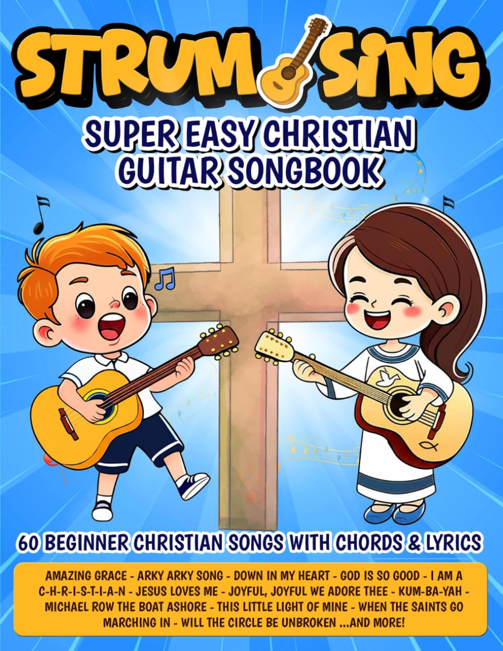 Strum & Sing | Super Easy Christian Guitar Songbook: 60 Beginner Christian Songs with Chords and Lyrics (Beginner Guitar Songbooks)