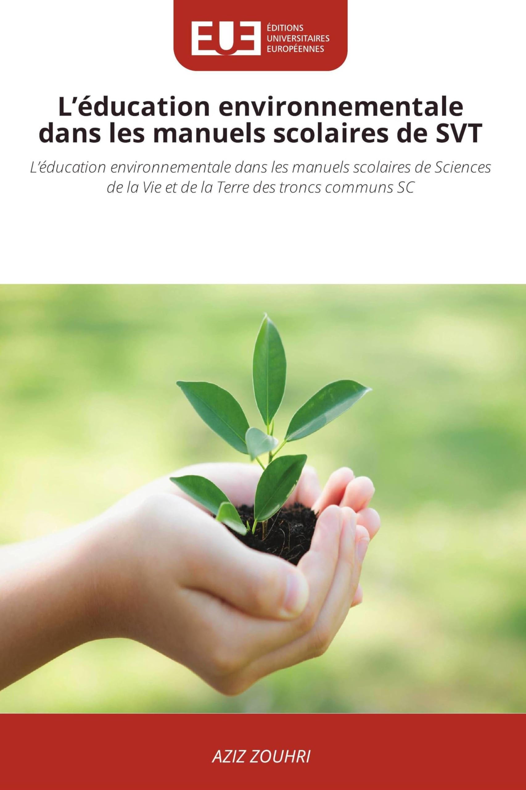 L'éducation environnementale dans les manuels scolaires de SVT: L'éducation environnementale dans les manuels scolaires de Sciences de la Vie et de la Terre des troncs communs SC
