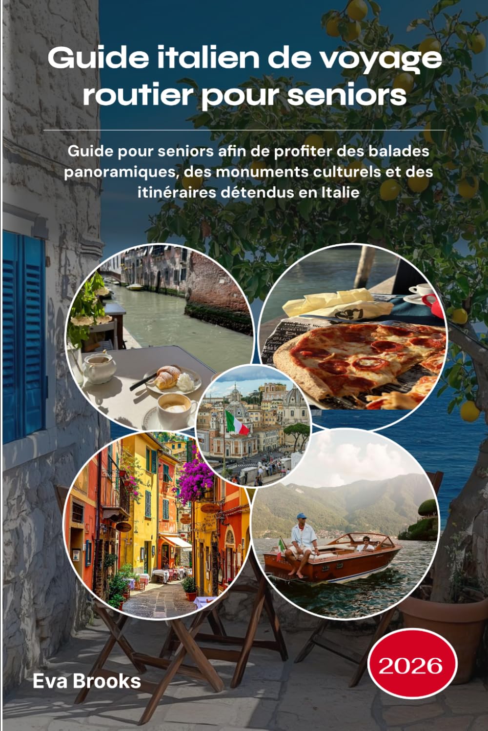 Guide italien de voyage routier pour seniors 2026: Guide pour seniors afin de profiter des balades panoramiques, des monuments culturels et des itinéraires détendus en Italie