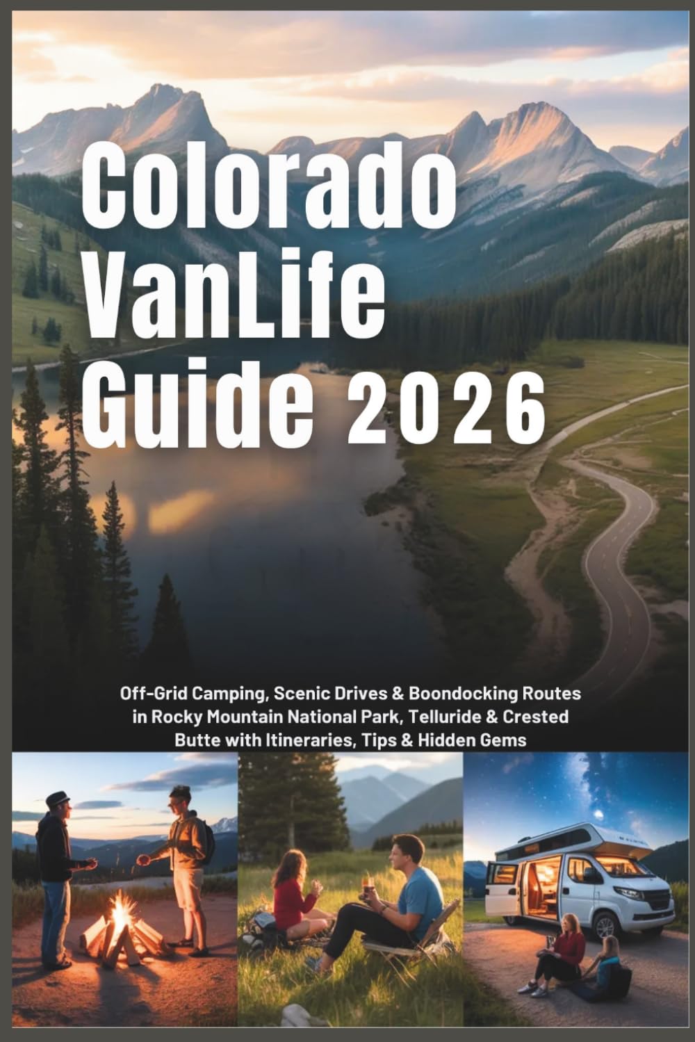 Colorado Vanlife Guide 2026: Off-Grid Camping, Scenic Drives & Boondocking Routes in Rocky Mountain National Park, Telluride & Crested Butte with Itineraries, Tips & Hidden Gems