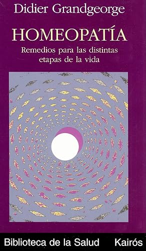 Homeopatía: Remedios para las distintas etapas de la vida (Biblioteca de la Salud)