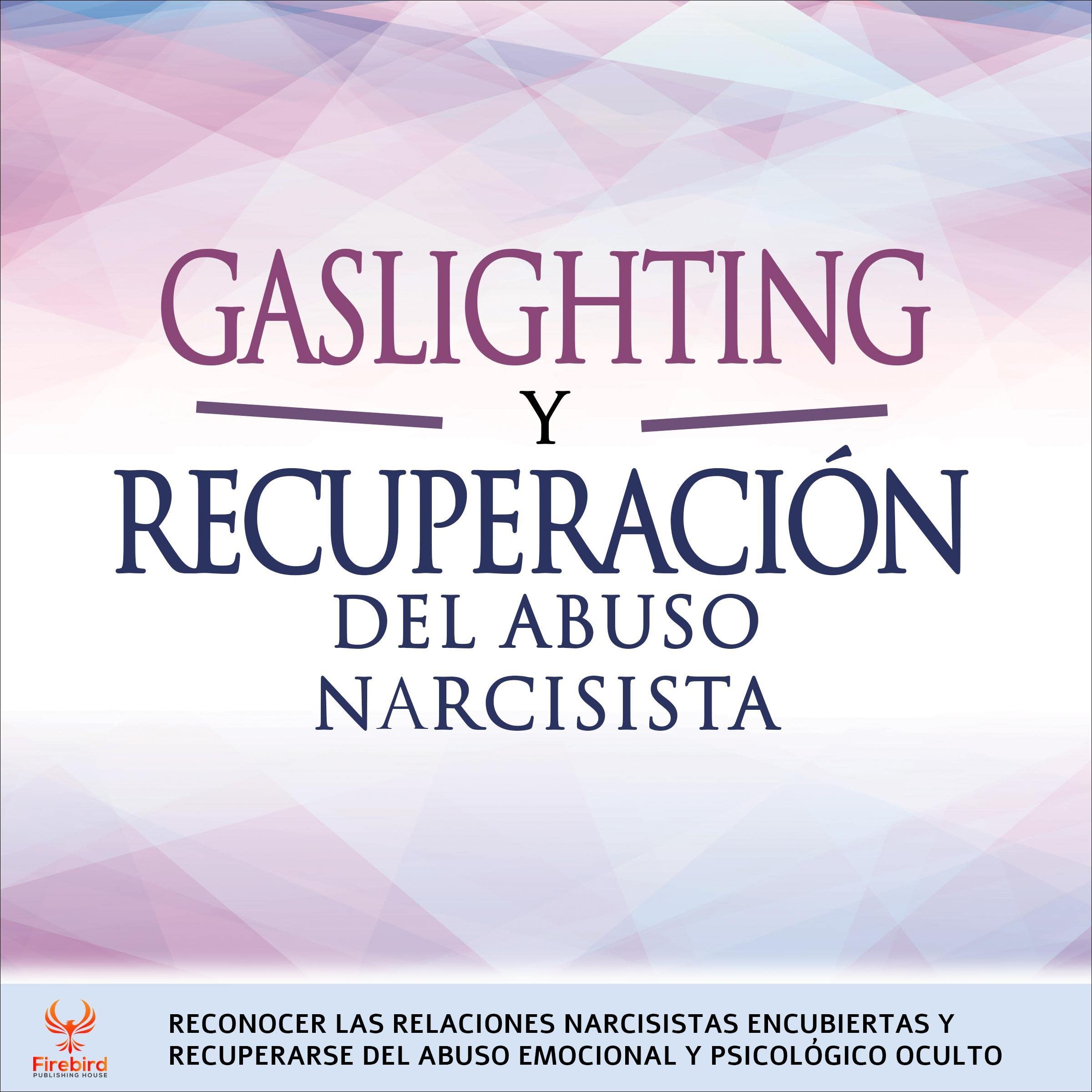 Cover art for Gaslighting y Recuperación del Abuso Narcisista [Gaslighting and Narcissistic Abuse Recovery]