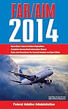 Federal Aviation Regulations/Aeronautical Information Manual 2014 (FAR/AIM: Federal Aviation Regulations & the Aeronautical Information Manual)