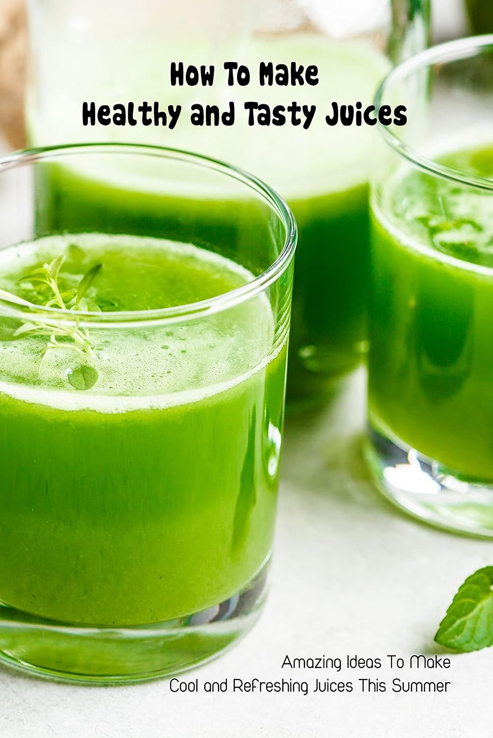 How To Make Healthy and Tasty Juices Amazing Ideas To Make Cool and