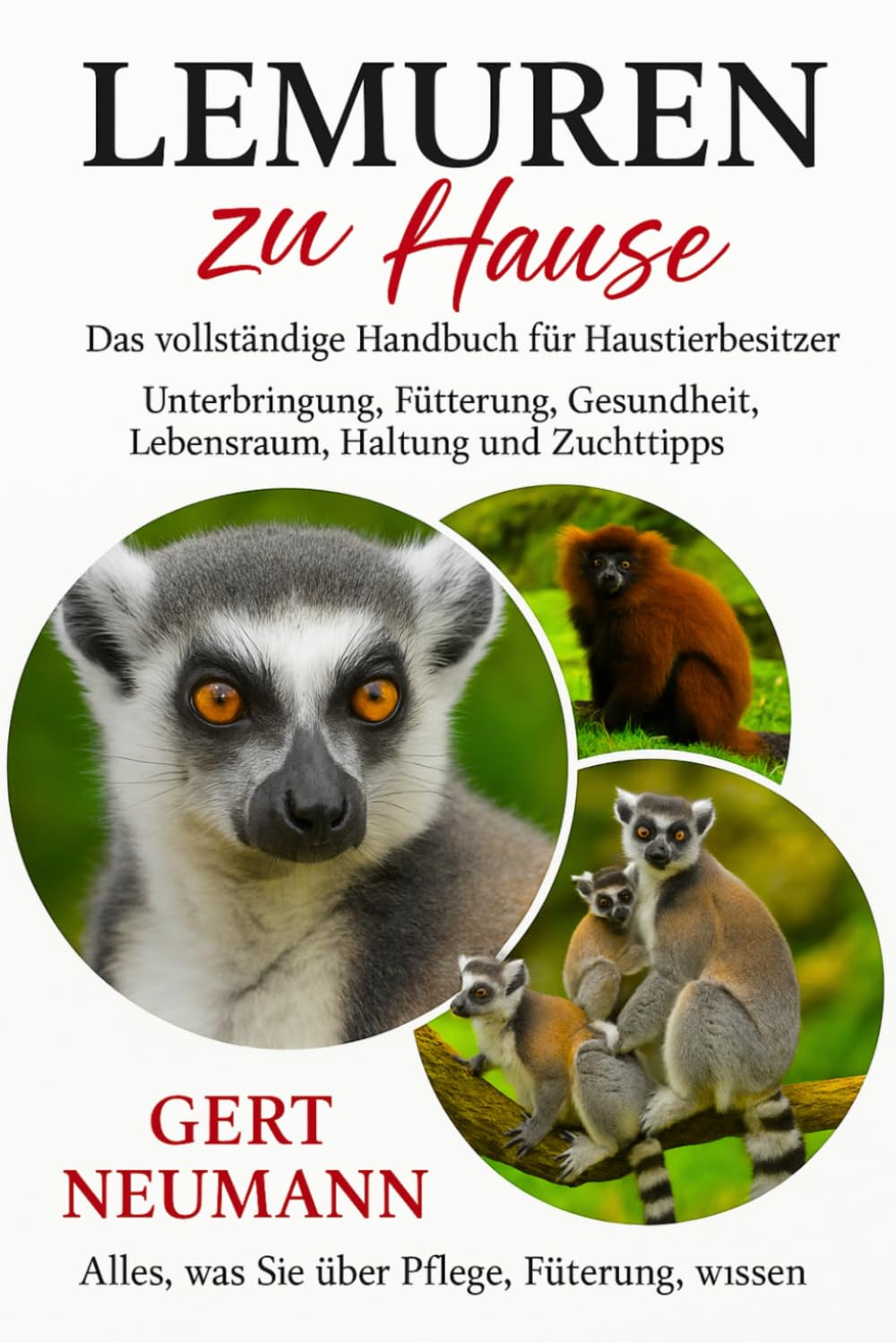 Lemuren zu Hause Das vollständige Handbuch für Haustierbesitzer: Unterbringung, Fütterung, Gesundheit, Lebensraum, Haltung und Zuchttipps