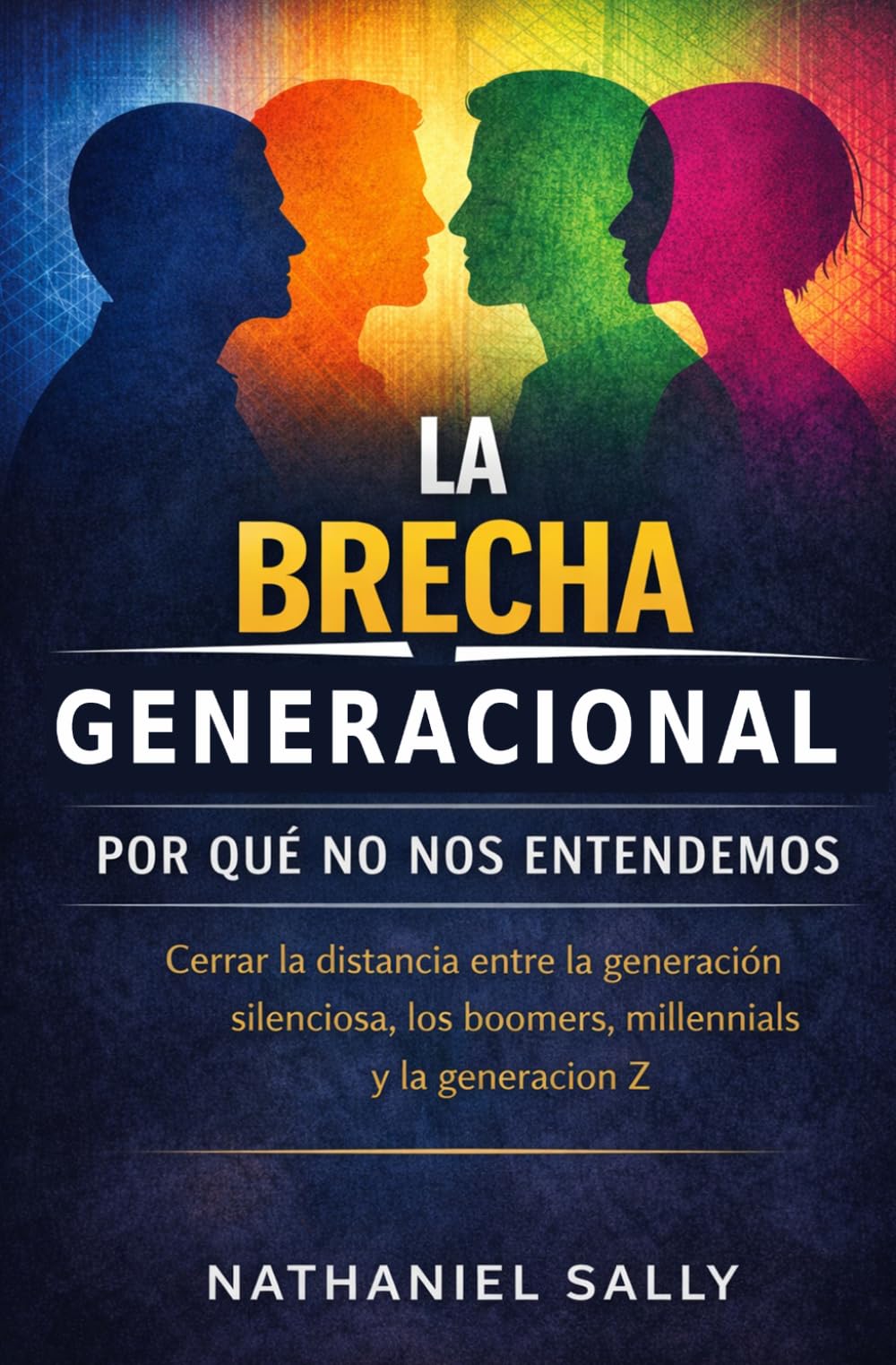 La Brecha Generacional: Por qué no nos entendemos
