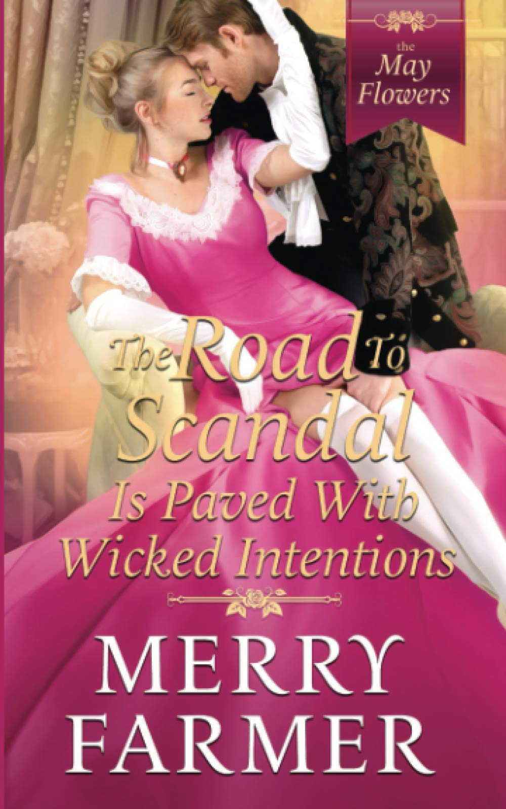 The Road to Scandal is Paved with Wicked Intentions: 6 (The May Flowers)