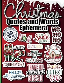 Christmas Quotes and Words Ephemera: Vintage and Funny Holiday Sayings, Words and Festive Phrases for Junk Journals, Scrapbooks, and Christmas Crafting Projects