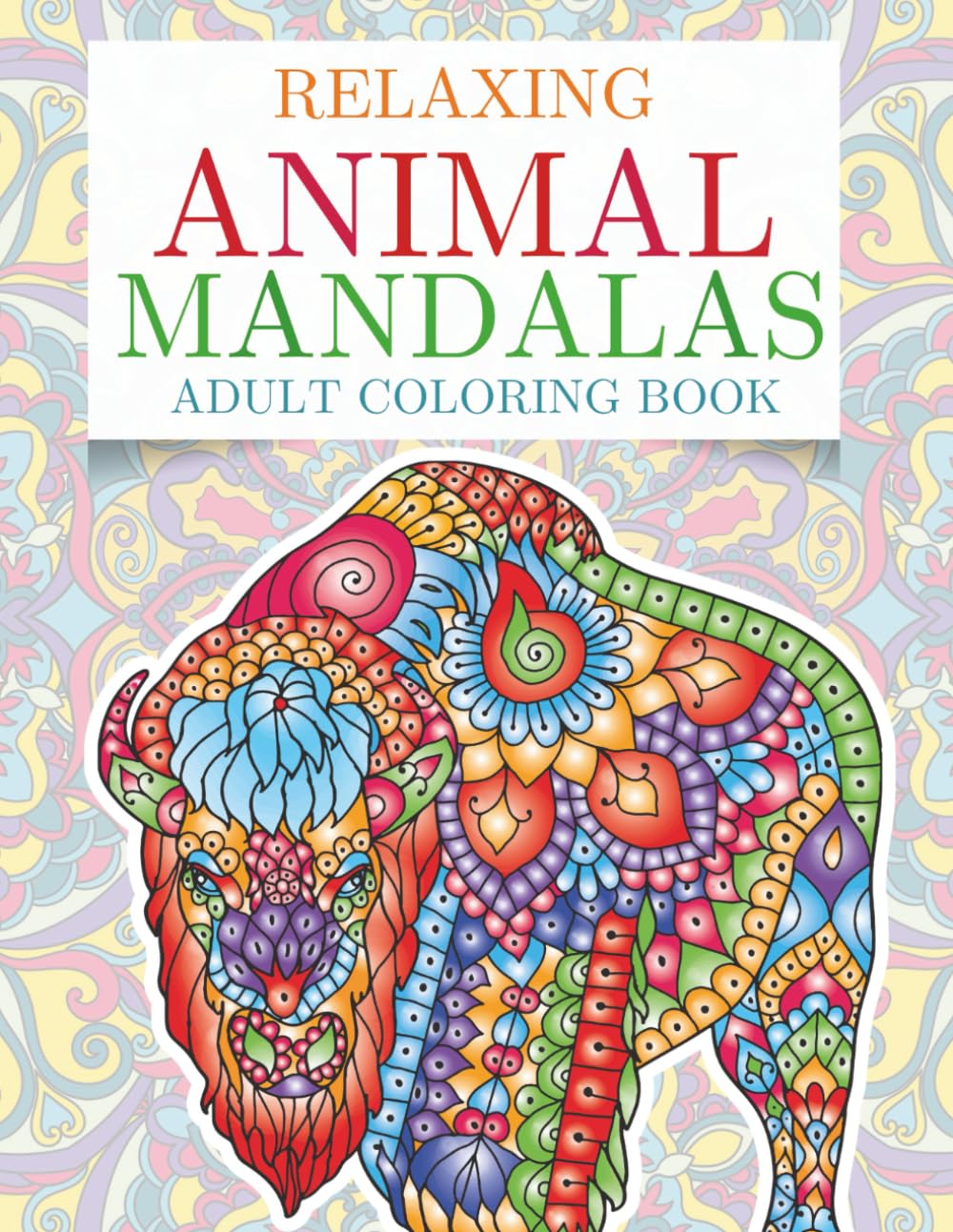Relaxing Animal Mandalas Adult Coloring Book: Stress Relieving Coloring Pages with Detailed and Fun Designs to Color
